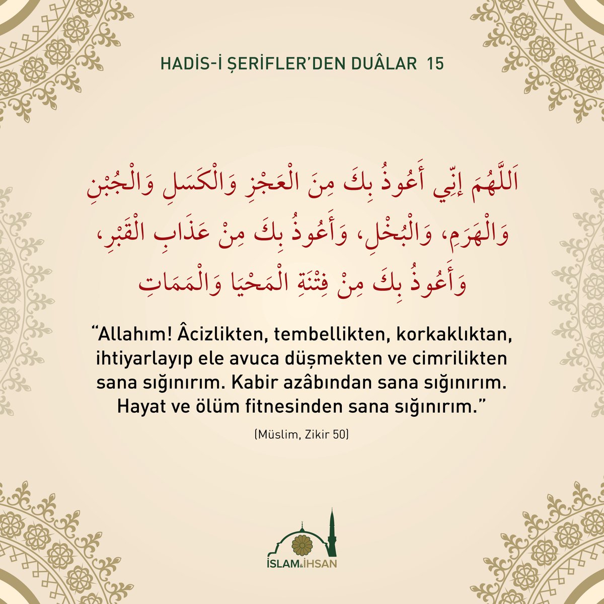 Allah'ım acizlikten, tembellikten, korkaklıktan, ihtiyarlayıp ele avuca düşmekten ve cimrilikten sana sığınırım... #hadis