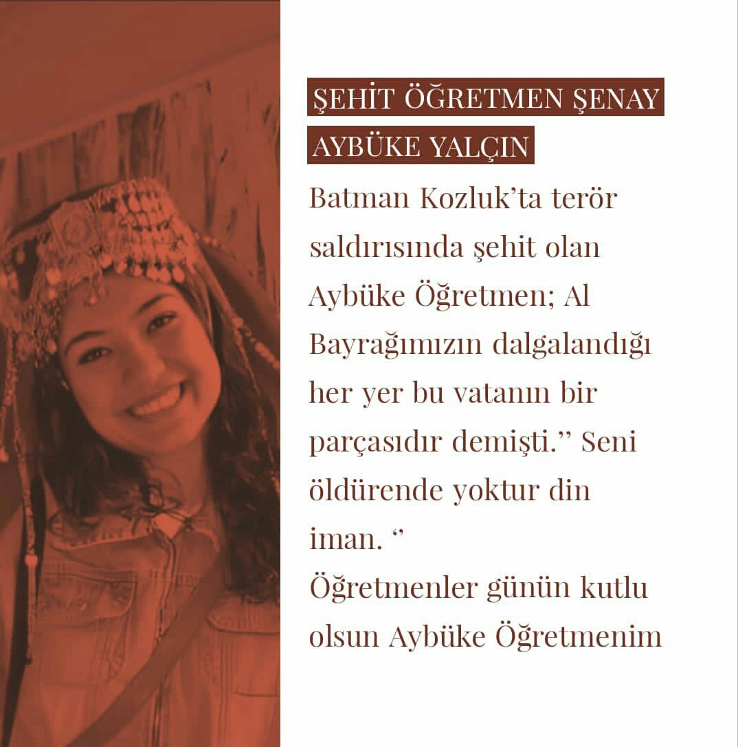 Batman Kozluk'ta terör saldırısında şehit olan Aybüke Öğretmen; Al Bayrağımızın dalgalandığı her yer bu vatanın bir parçası demişti.

"Seni öldürende yoktur din iman."

#24KasımÖğretmenlerGünü'n kutlu olsun şehit öğretmenim.🇹🇷

Bıraktığın yerden devam edeceğiz.🇹🇷🇹🇷
