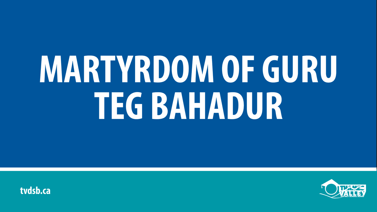 TVDSB's tweet photo. Wishing all #TVDSB students, staff, families and community members commemorating the Martyrdom of Guru Teg Bahadur a blessed day of Observance. https://t.co/Kuj7J8oZ9b