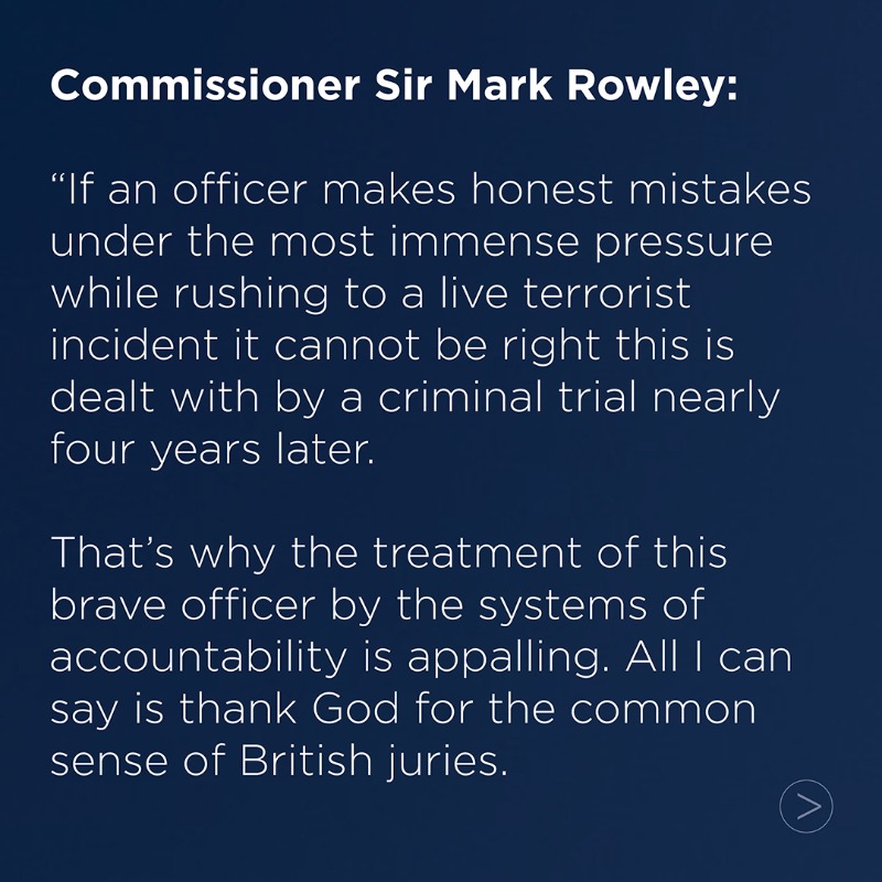 metpoliceuk's tweet photo. PC Fisher found not guilty of dangerous driving when responding to terrorist attack in Streatham in 2020.

‘The treatment of this brave officer by the systems of accountability is appalling.

The system has to change.’ 

- Commissioner Sir Mark Rowley