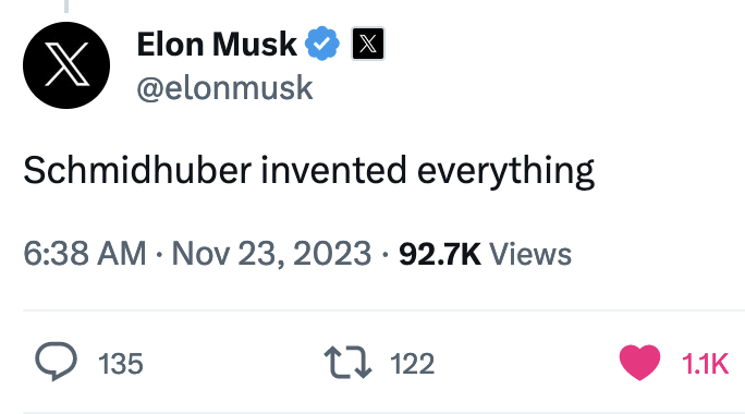 Thanks @elonmusk for your generous hyperbole!  Admittedly, however, I didn’t invent sliced bread, just #GenerativeAI and things like that: people.idsia.ch/~juergen/most-… And of course my team is standing on the shoulders of giants: people.idsia.ch/~juergen/deep-… Original tweet by @elonmusk:…