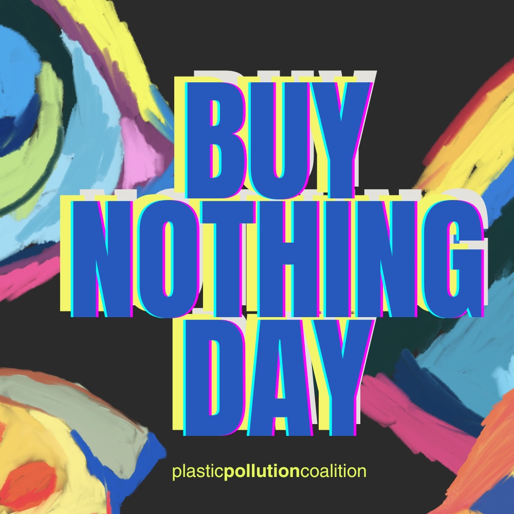 #BuyNothingDay offers us an antidote to materialism, the holiday shopping frenzy, & the impact of consumerism on the environment. Consider making today a day to reflect on how our purchases impact people & the planet—and choose something different. 🌍️ #PlasticPollutes