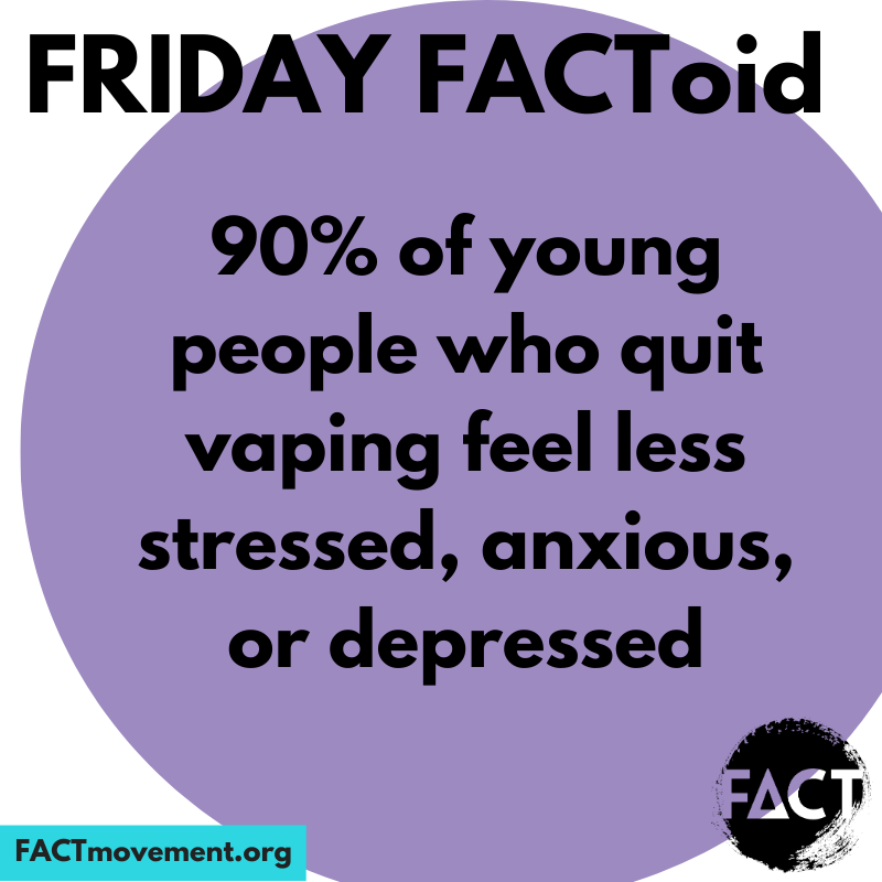 Happy Friday, FACTivists! Check out how quitting vaping improves mental health in this Friday FACToid! #FACTMovement