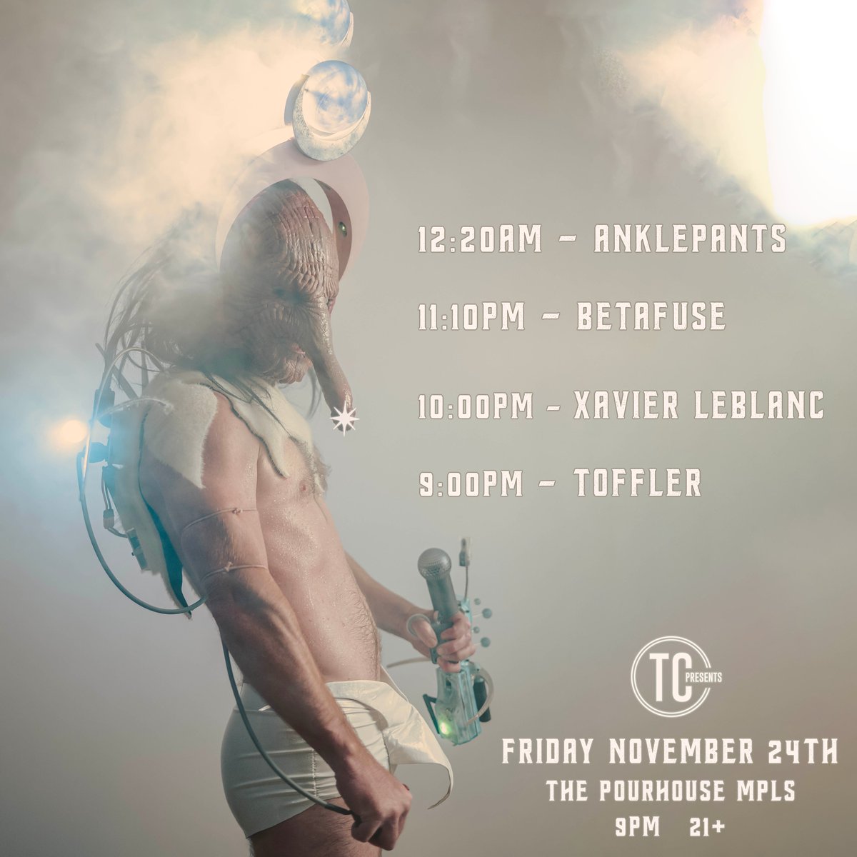 Set Times for Tonight!

12:20am - ANKLEPANTS
11:10pm - Betafuse
10:00pm - Xavier Leblanc
9:00pm - Toffler

Doors @ 9pm
21+ 
$20 online / $25 at the door