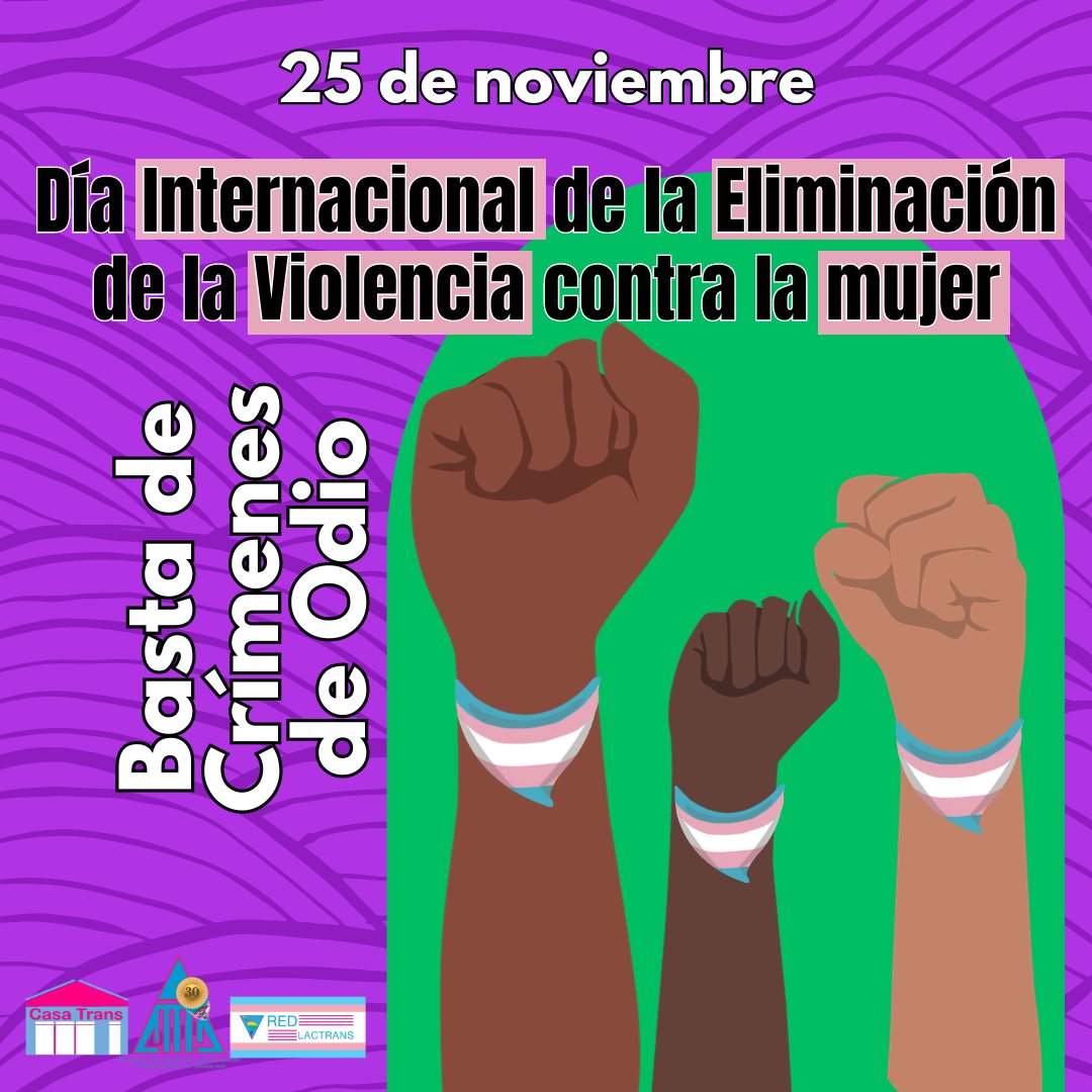 📣 25 de noviembre
Día Internacional de la Eliminación de la Violencia contra la Mujer

#SOMOSREDLACTRANS #attta30años #CASATRANS