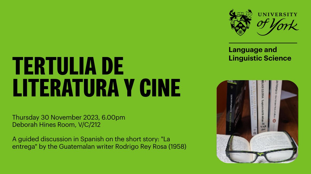 The next tertulia de literatura y cine will be on November 30th. Led by María Muradás-Taylor, this month we will discuss the short story 'La Entrega', by the Guatemalan writer Rodrigo Rey Rosa. More information: york.ac.uk/language/news/…