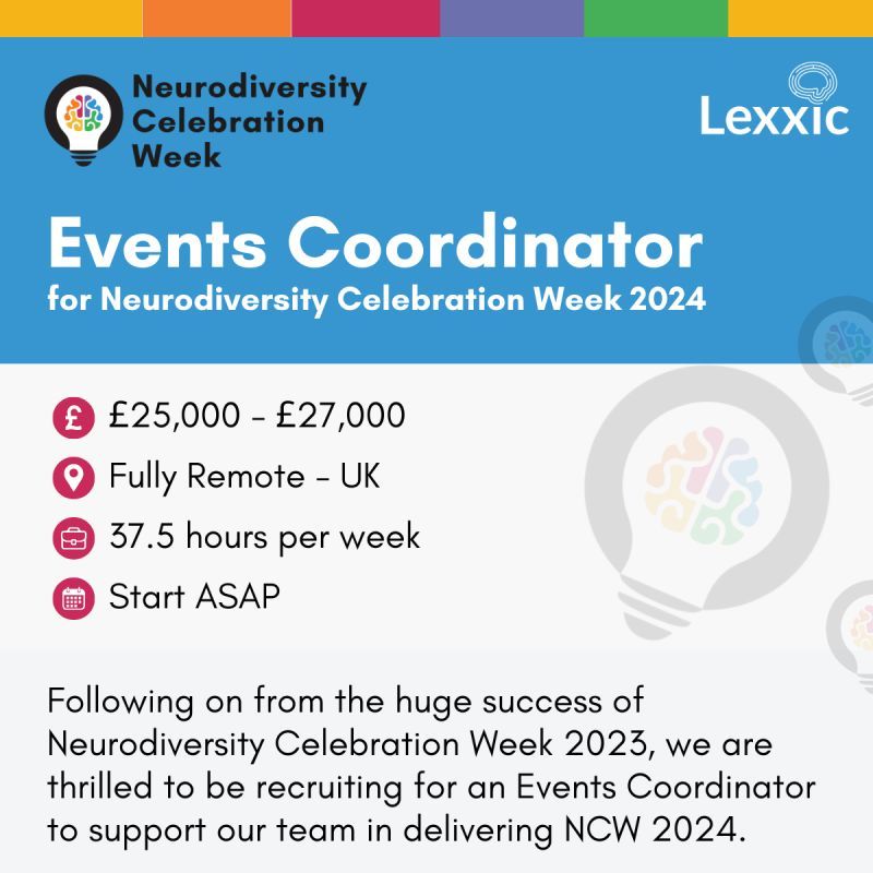 We're hiring! 🌟

♾Events Coordinator
💰 £25,000 - £27,000
🌍 Remote - Work from anywhere in the UK
ℹ️  Start Date: ASAP (December to end of March)
🚀 Apply here lexxic.bamboohr.com/careers/46

#NCW #NCW2024 #NeurodiversityCelebrationWeek #Neurodiversity #Neuroinclusion #EventsJobs