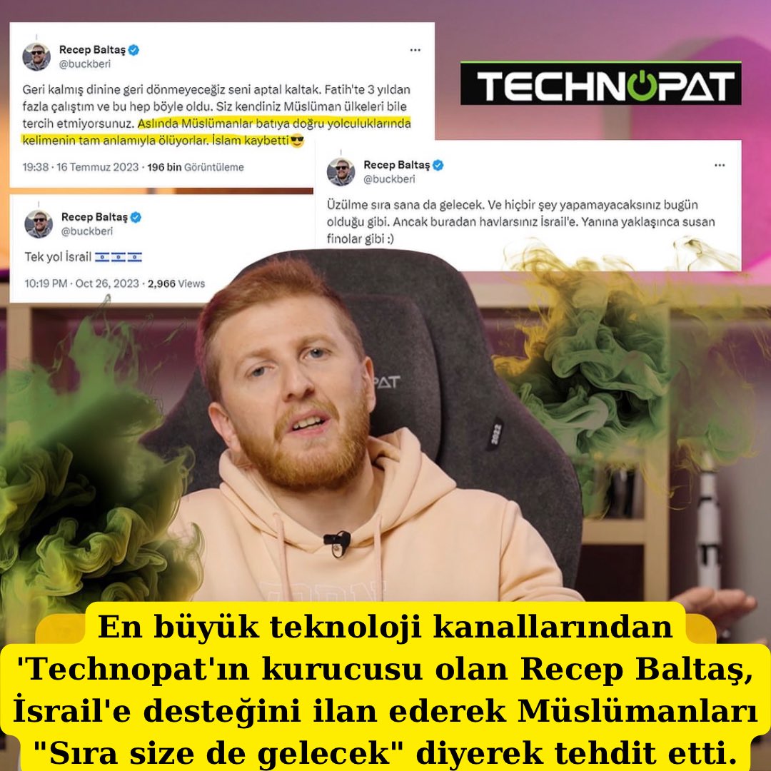 Kardeşlerim Toplanın✋🏻 RT ile herkese duyuralım👍🏻 Bu herifi gündem yapacağız✅ Türkiye’nin en büyük teknoloji kanallarından birisi olan Technopat’ın kurucusu Recep Baltaş (@buckberi), çocukları katleden israile desteğini açıklayıp, Türkiye’deki Müslüman Türkleri tehdit ederek