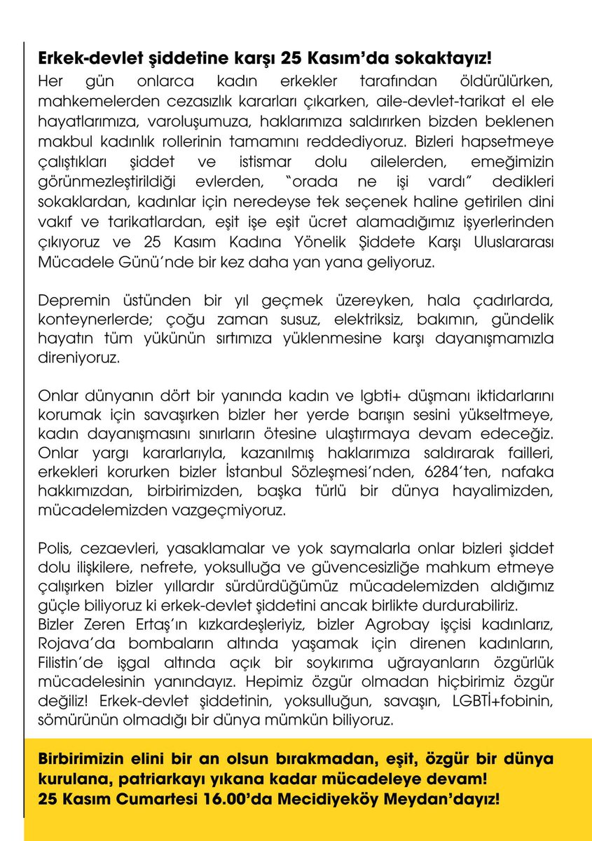 Erkek-Devlet şiddetine karşı isyanımızla ve dayanışmamızla sokaklardayız!

🟣 25 Kasım Cumartesi günü saat 16.00'da Mecidiyeköy Meydanı'nda buluşuyor ve bütün sokaklar, bu şehir, bu hayat bizim diyerek yürüyoruz!

#Kadınlar25KasımdaBirarada