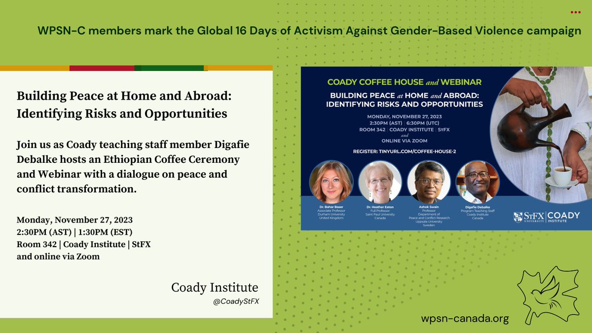 WPSNCanada's tweet image. From @WPSNCanada members during #16Days: Join @CoadyInstitute in person &amp;amp; online for this month&apos;s Coady Coffee House with #CoadyStaff Digafie Debalke &amp;amp; guests. This month&apos;s theme: Building Peace at Home &amp;amp; Abroad: Identifying Risks &amp;amp; Opportunities. Register tinyurl.com/coffee-house-2