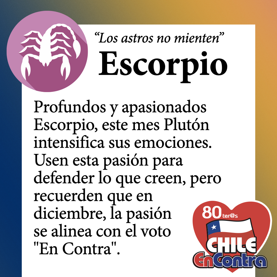 ChileEnContra's tweet photo. Escorpio, te dejamos tu horóscopo de regalo…. y ya lo sabes: “Los astros no mienten”. Ellos también están “En Contra”. #LesQuedoHermosilla #LosAstrosNoMienten #EnContra #ChileEnContra #EnContraPorChile https://t.co/WOEu5g6qq2