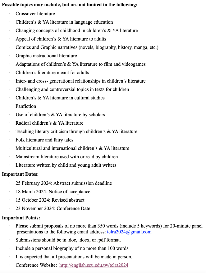 #CFP: Taiwan Children’s Literature Research Association (TCLRA) International Conference: Kids and Adults Allowed: Children’s Literature for Everyone
Soochow University, Taipei
23 November 2024
Deadline: 25 February 2024
Email: tclra2024@gmail.com
Website: english.scu.edu.tw/tclra2024