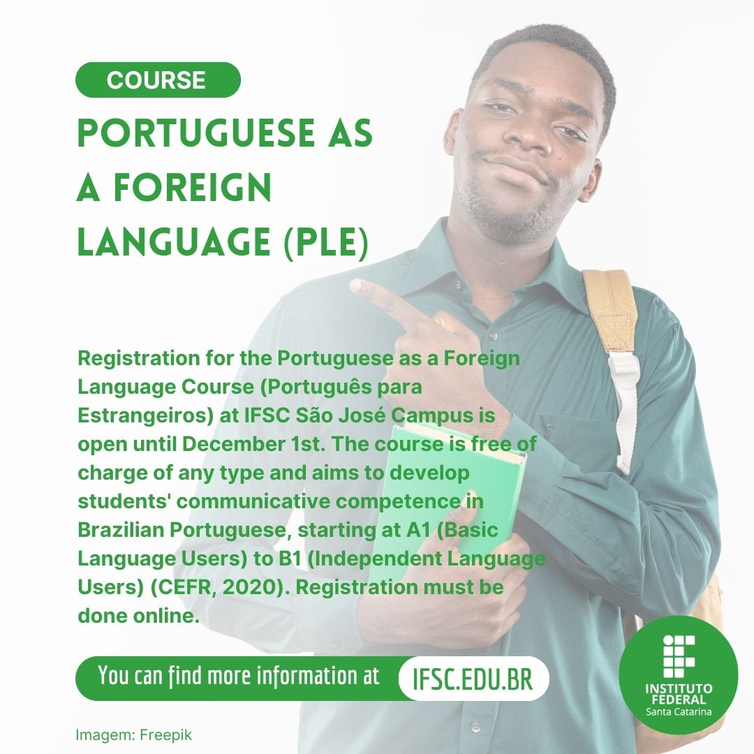Registration for the Portuguese as a Foreign Language Course at IFSC São José Campus is open until December 1st. The course is free of charge of any type and aims to develop students' communicative competence in Brazilian Portuguese. Learn more at bit.ly/PortugueseFore…
