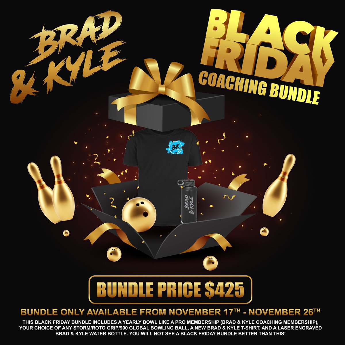 Black Friday Deal: 

Coaching for 1 year 
Storm Bowling Ball of choice 
Access to the best community 

bradandkyle.uscreen.io

DM me if you have questions!