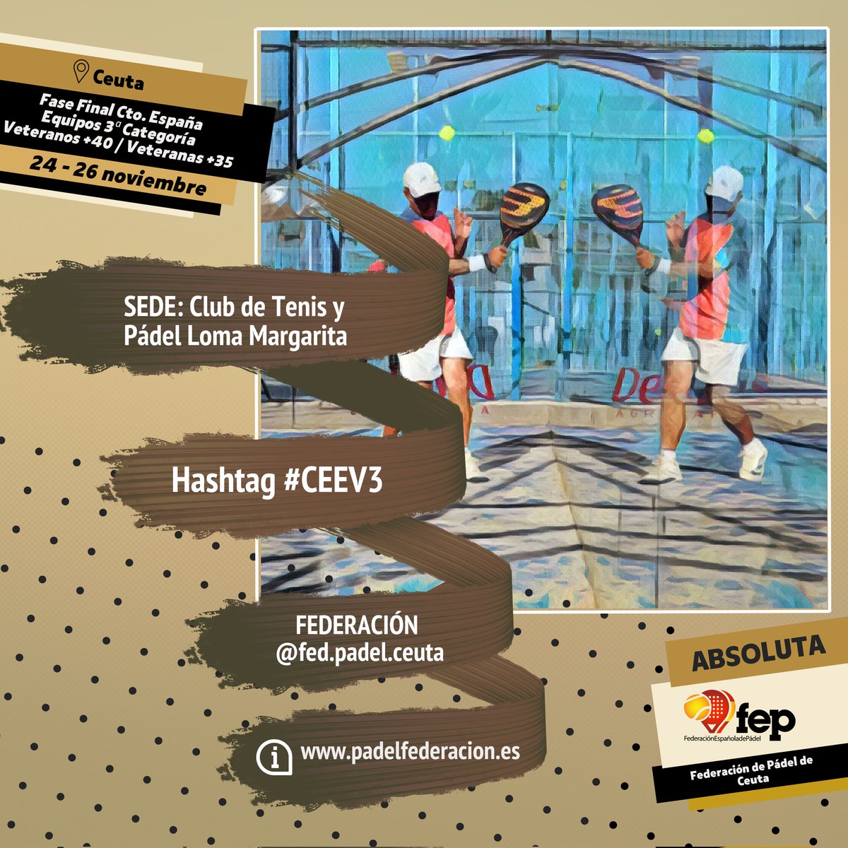 🔛 𝐅𝐚𝐬𝐞 𝐅𝐢𝐧𝐚𝐥 𝐂𝐭𝐨. 𝐄𝐬𝐩𝐚ñ𝐚 𝐄𝐪𝐮𝐢𝐩𝐨𝐬 𝟑ª 𝐂𝐚𝐭. 𝐕𝐞𝐭𝐞𝐫𝐚𝐧𝐨𝐬 +𝟒𝟎 𝐲 𝐕𝐞𝐭𝐞𝐫𝐚𝐧𝐚𝐬 +𝟑𝟓  

🗓 24 - 26 nov.

📱 HASHTAG #CEEV3
📌 Club de Tenis y Pádel Loma Margarita (Ceuta)
🤝🏽 <a href="/fpadelceuta/">Fed. Pádel Ceuta</a> 

ℹ is.gd/nOnvZW 

#FEP #padelFEP