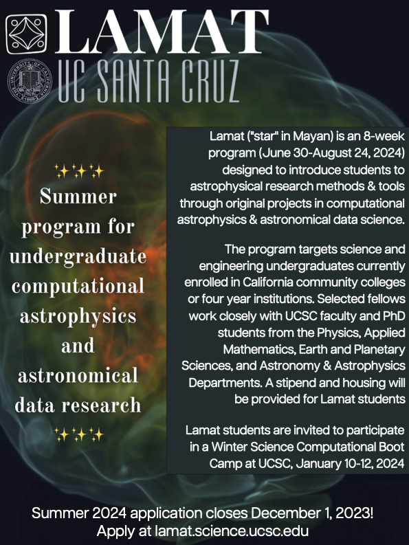 The summer 2024 application for the Lamat program @ucsc is now open and due Dec 1, 2023. Applications are open to all undergraduate students but we particularly encourage students from community colleges, historically Black colleges and universities and Tribal colleges to apply.