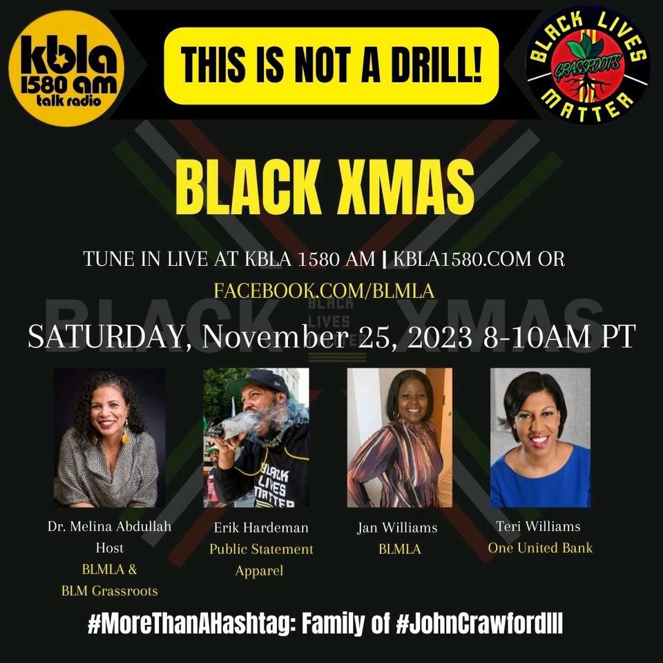 blmgrassroots's tweet photo. SAT. 8-10AM THIS IS NOT A DRILL! ON @kbla1580 
🗣️ Talking about #BlackXmas w/ Erik Hardeman of @PsaApparelCo, Jan Williams of @BLMLA & Teri Williams of @oneunited. 
#MoreThanAHashtag w/ the family of #JohnCrawfordIII, killed by Beavercreek, OH police in 2014 while shopping at Walmart. 

Host: @docmellymel
Co-host: Baba Akili @akiliminntg. 
📻 Tune in at 1580AM or https://t.co/uLC6Bh9lKm or on the KBLA app.
☎️ Taking your calls at 800-920-1580. (2/2)