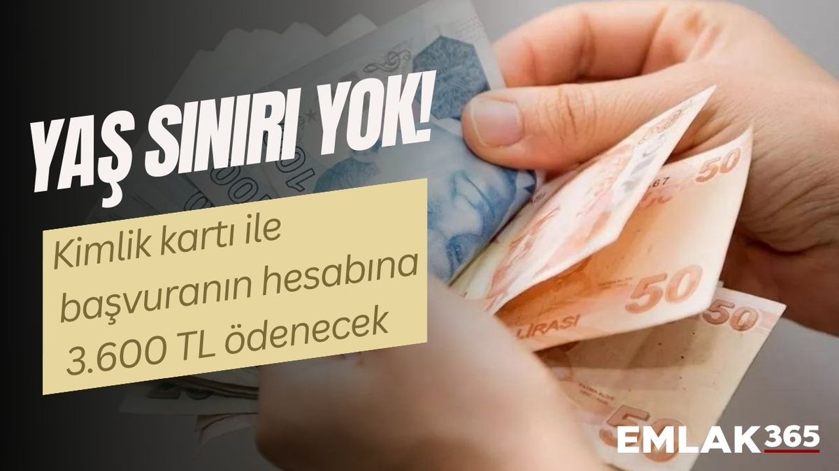 YAŞ SINIRI YOK! Kimlik kartı ile başvuranın hesabına 3 bin 600 TL ödenecek emlak365.com/finans/yas-sin…