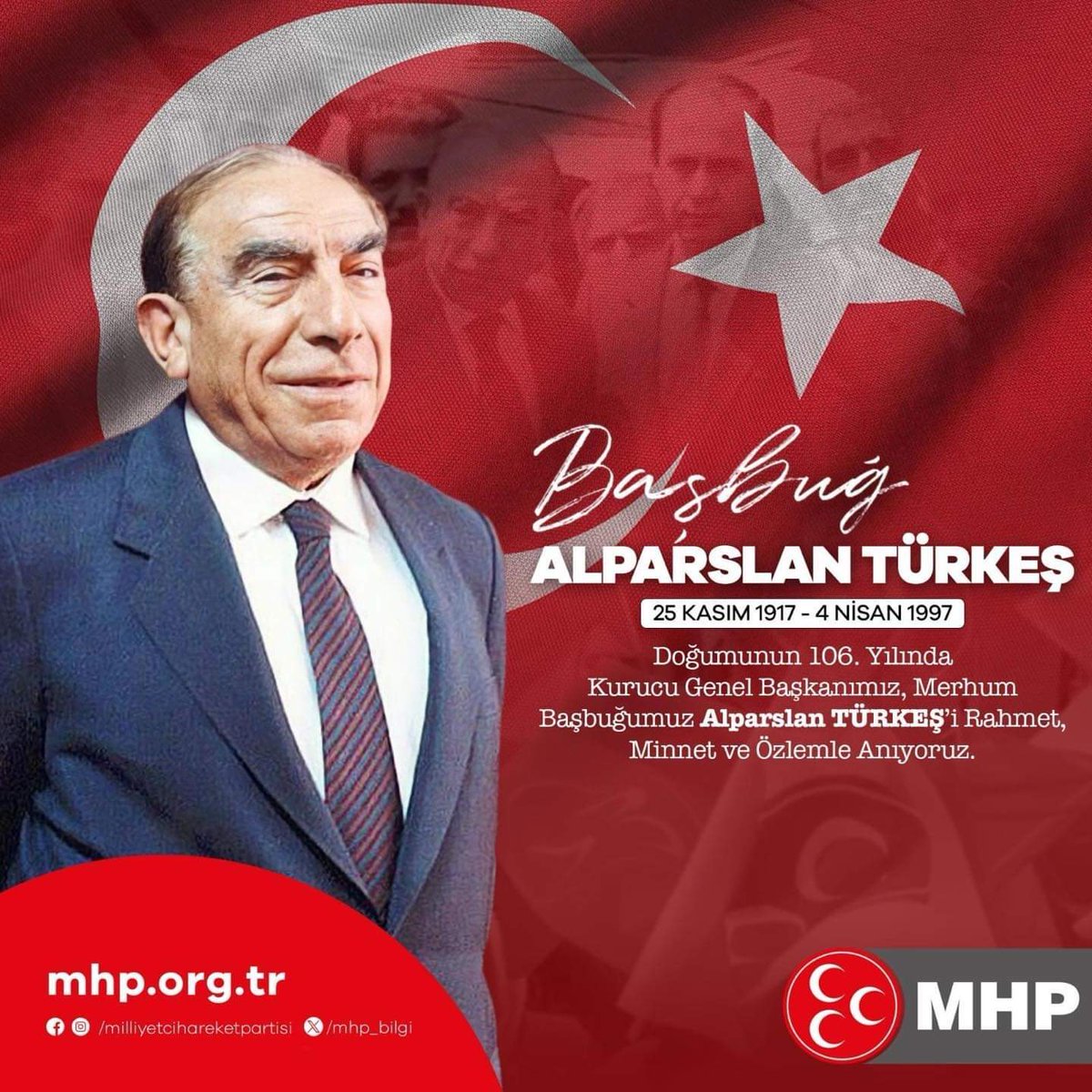 Doğumunun 106. Yılında Kurucu Genel Başkanımız, Merhum Başbuğumuz #AlparslanTÜRKEŞ’i rahmet, minnet ve özlemle anıyoruz.