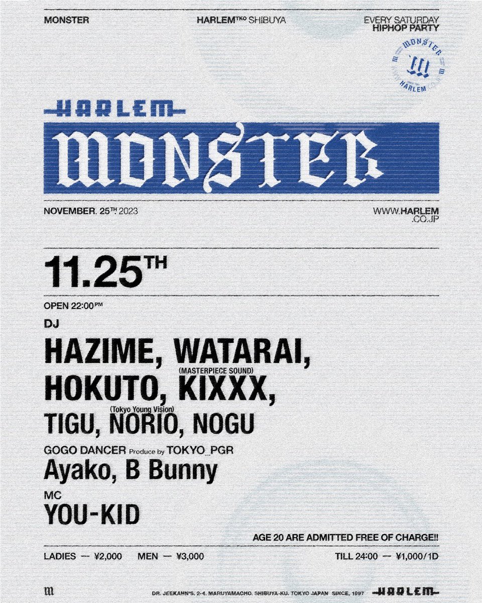 【TONIGHT】 11/25(sat) “MONSTER“ at HARLEM DJ: HAZIME, WATARAI, HOKUTO, KIXXX (MASTERPIECE SOUND), TIGU, NORIO (Tokyo Young Vision), NOGU GOGO DANCER: Ayako, B Bunny MC: YOU-KID OPEN 22:00 LADIES ¥2,000 MEN ¥3,000 TILL 24:00 ¥1,000/1d AGE 20 ARE ADMITTED FREE OF CHARGE!!