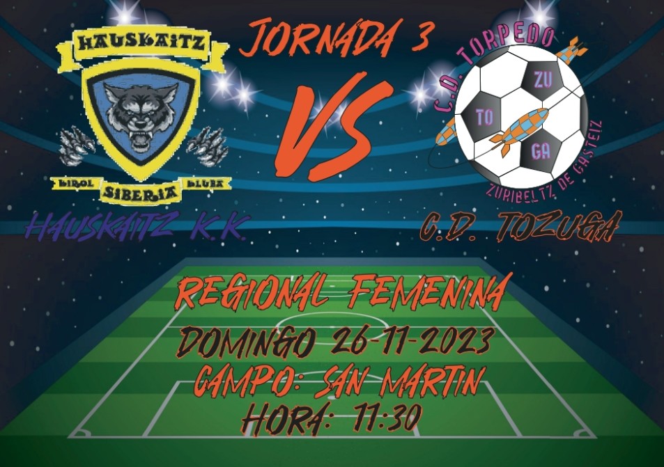 REGIONAL FEMENINO

DOMINGO 26/11/2023
⚽ JORNADA 3
🎽 <a href="/HauskaitzKluba/">Hauskaitz</a> - CD TOZUGA
⏰ 11:30
🏟  SAN MARTÍN 

#CopaRegionalFemenina, #temporada20232024, #TorpedoFemenino, #Familia, #Orgullo, #Esfuerzo, #Superación
#GoazenTorpedo