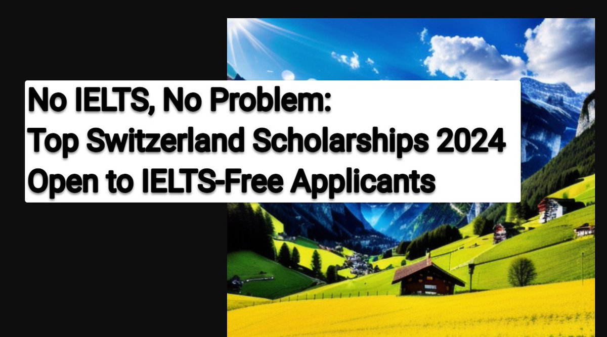 No IELTS, No Problem: Top Switzerland Scholarships 2024 Open to IELTS-Free Applicants
gopublic.today/no-ielts-top-s… 

#SwitzerlandScholarships #IELTSFree #NoIELTS #ScholarshipsAbroad #StudyInSwitzerland #SwissScholarships #InternationalStudents #IELTSAlternative #TOEFL #TOEIC