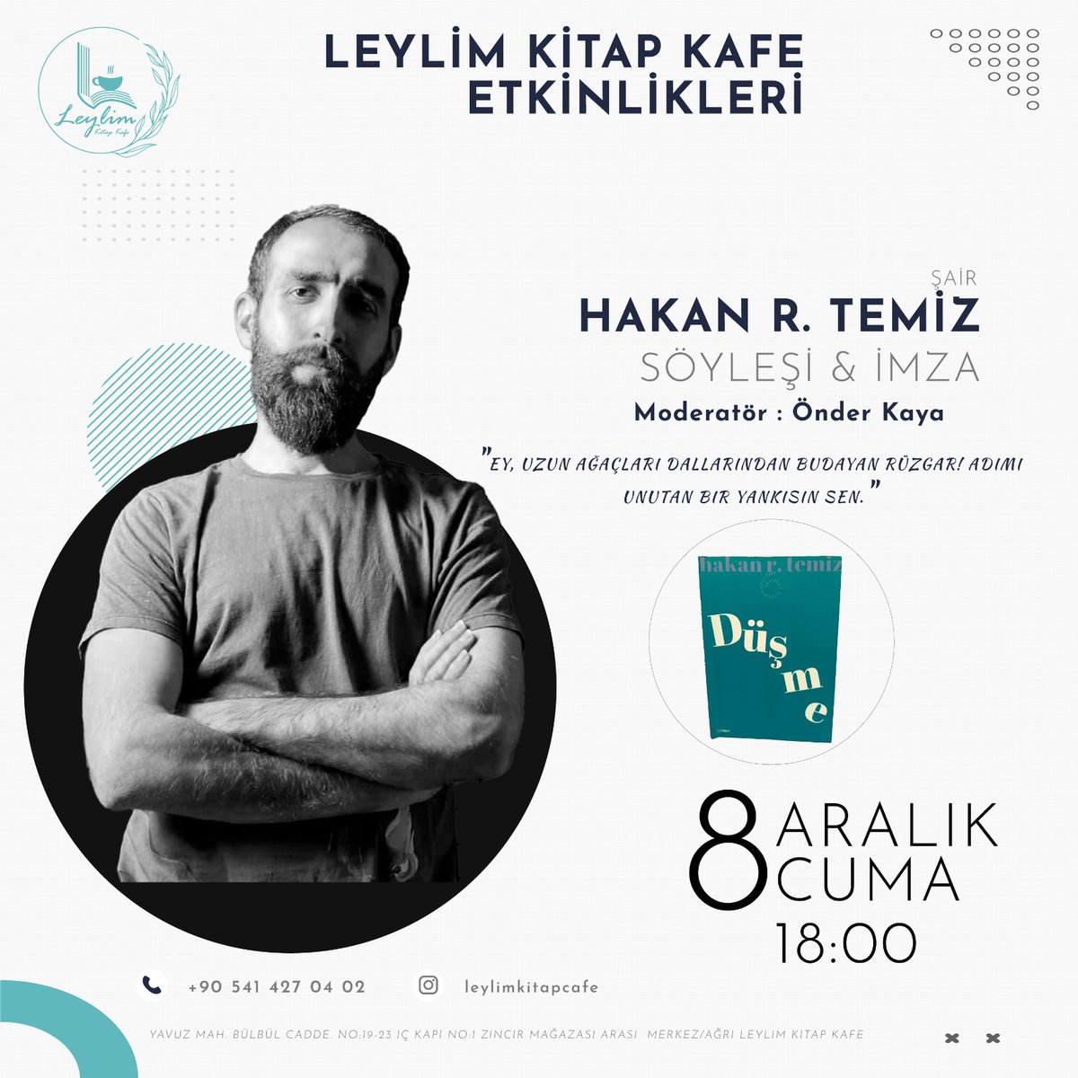 Şair Hakan R. Temiz' i 8 Aralık'ta Ağrı'da misafir edecek olmanın heyecanını yaşıyoruz. Siz değerli dostlarımızı da aramızda görmekten mutluluk duyarız. Bütün sevenlerine ve okurlarına kıvançla duyurulur.🌿
<a href="/hakanrtemiz/">Hakan R. Temiz</a>