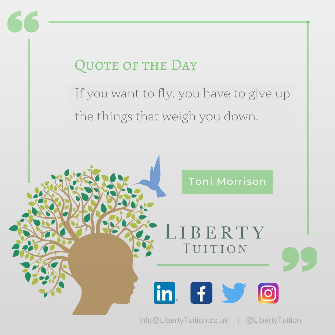 Toni Morrison reminds us that if we truly desire to soar, we must first summon the courage to release the sand bag like burdens that weigh us down - such as fear, anxiety and imposter syndrome.

#LettingGoToAscend #EmbraceFreedom #JourneyToFlight #QuotePost #LibertyTuition