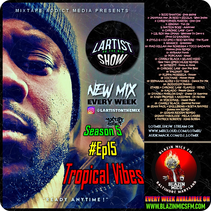 🚨LOTMIX SHOW-S5Ep15 TropicalVibes by <a href="/dj_Lotmix/">Dj LOTMIX aka LartistOnTheMix</a> &amp; <a href="/mixtapeaddictPR/">MixtapeAddictMedia</a> w/ <a href="/bujubanton/">GargamelMusic.eth</a> <a href="/Originaluman/">Uman</a> <a href="/Stylog/">Stylo G</a> <a href="/madkillah1style/">mad killah</a> <a href="/TucoGadamn/">Tuco Gadamn</a> <a href="/PopcaanMusic/">Popcaan</a> <a href="/duttypaul/">Sean Paul</a> <a href="/BustaRhymes/">Busta Rhymes</a> <a href="/SkinnyFabulous/">skinny fabulous</a> <a href="/PatriceRmusic/">Patrice Roberts</a> &amp;more

📅Every Week Stream On ➡️🎧<a href="/blazinmicsFm/">BLAZINMICSFM</a> 🇺🇸
fr.blazinmicsfm.net