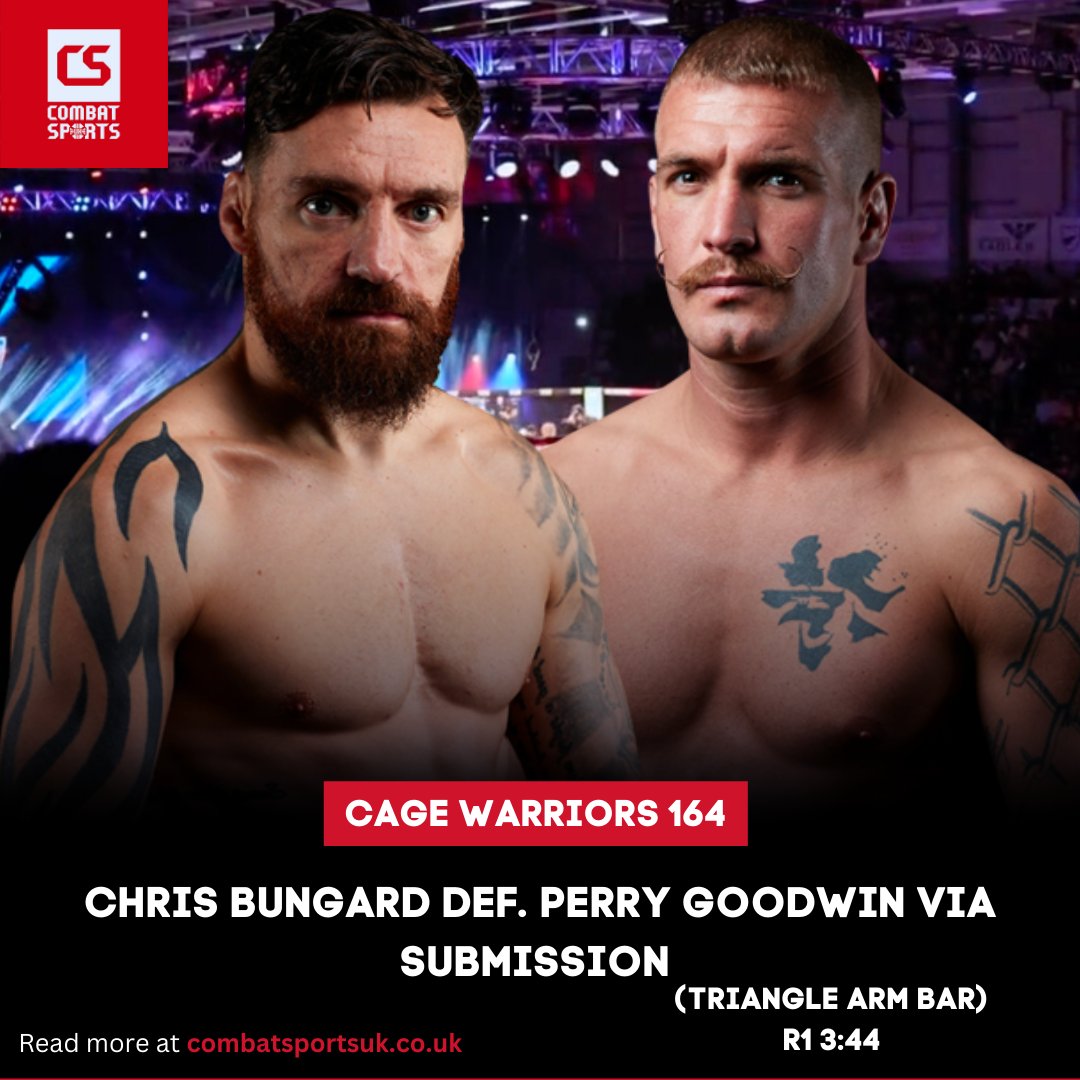 #CW164 Result: Chris Bungard def. Perry Andre Goodwin via Submission (Triangle Arm Bar) after 3:44 in Round 1.

A strong start from Goodwin with some heavy leg kicks, Bungard timed a perfect jab on the way in which drops Goodwin and Bungard secures the armbar. Great finish from