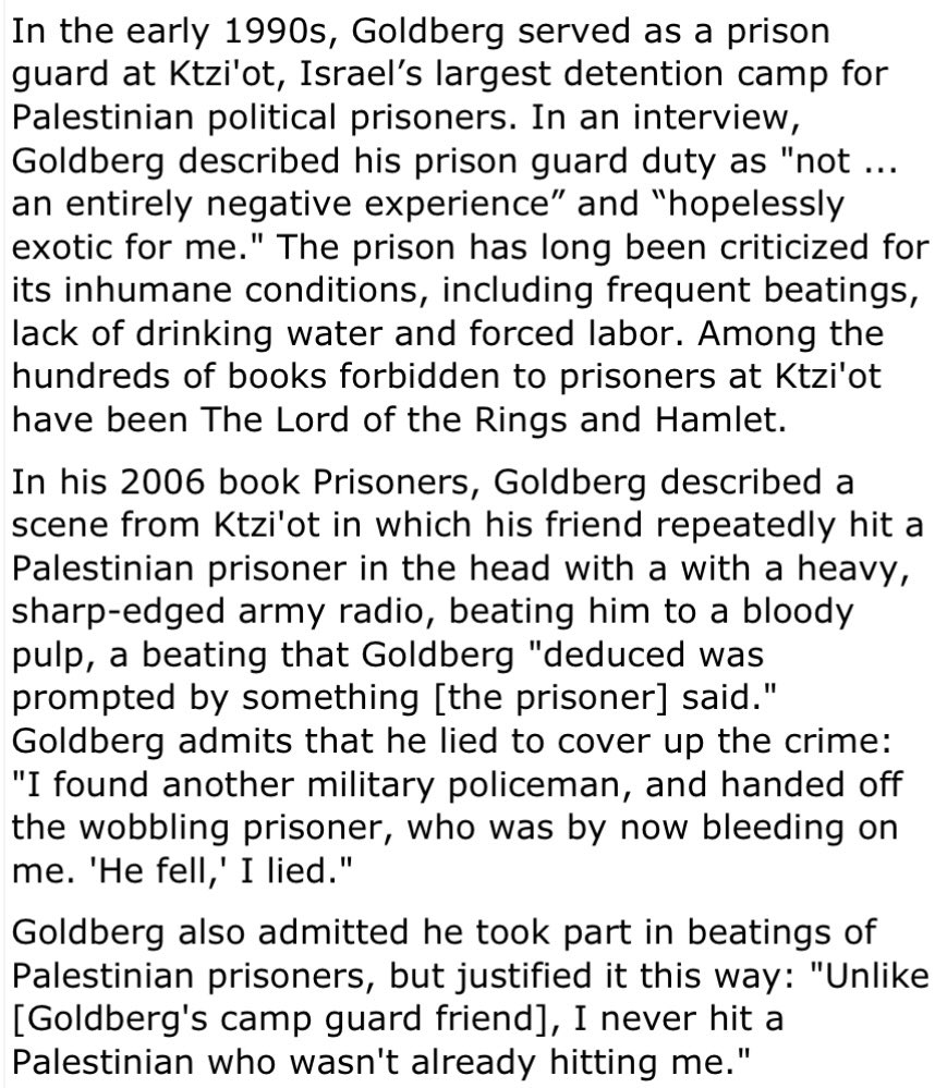 babadookspinoza's tweet image. Reminder that the Atlantic’s Editor in Chief Jeffrey Goldberg left college to volunteer for the IOF working as a prison guard during the First Intifada, assisting with the torture of Palestinian prisoners, a time he recalls as “exciting” and “exotic.”