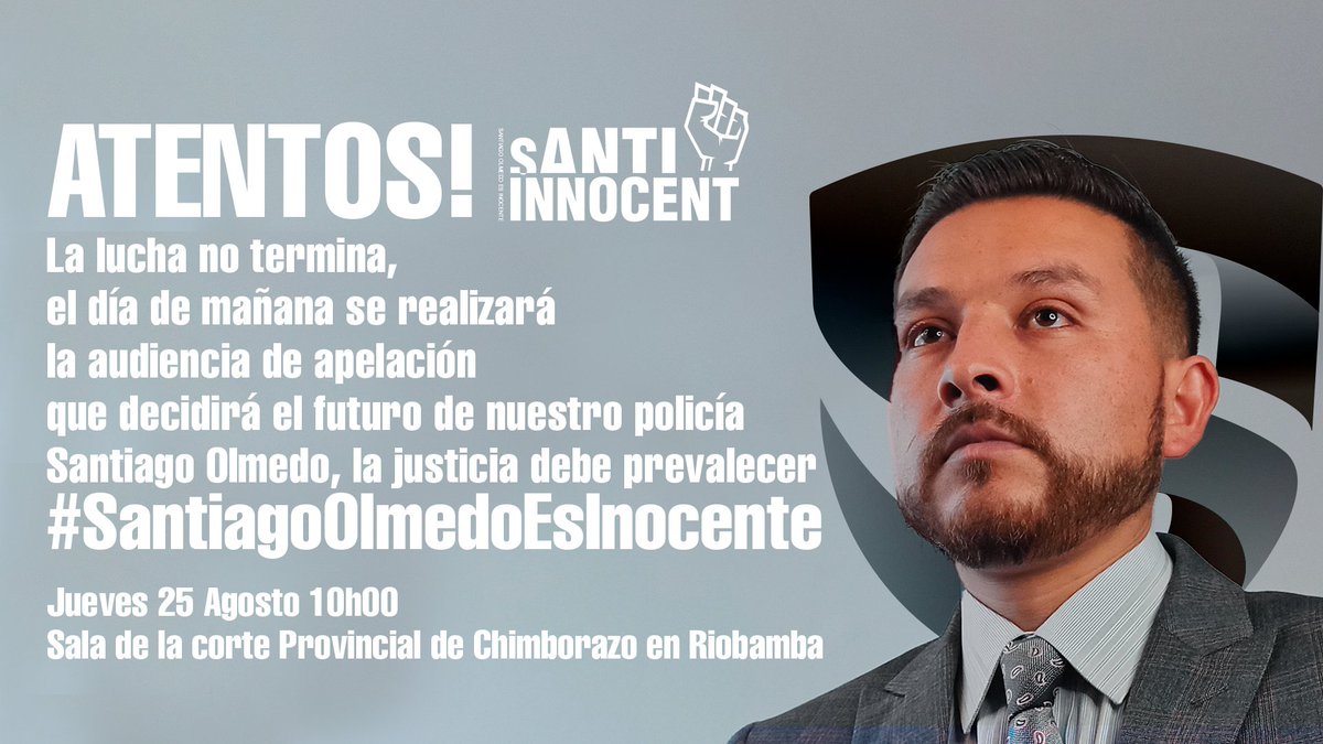#ATENTOS! La lucha no termina, el día de mañana se realizará la audiencia de apelación que decidirá el futuro de nuestro policía Santiago Olmedo, la justicia debe prevalecer #SantiagoOlmedoEsInocente