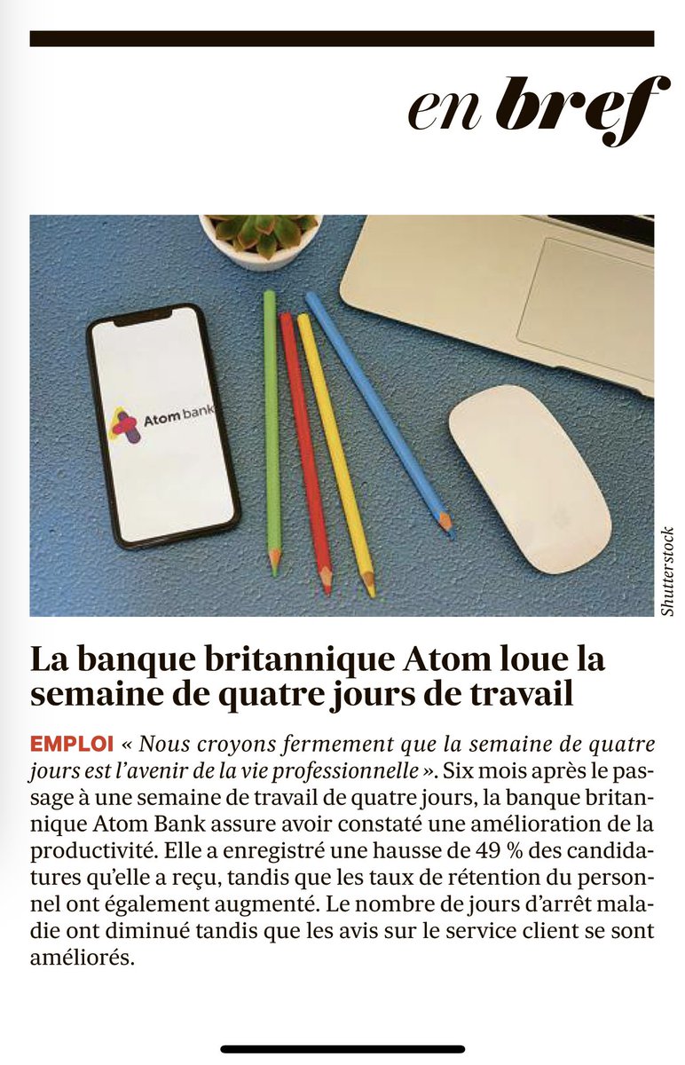 intéressant. <a href="/LesEchos/">Les Echos</a> <a href="/atom_bank/">The Atom Bank fan club</a> 
En france <a href="/wttj_fr/">Welcome to the Jungle France</a> à mis en place la semaine de 4 jours aussi. D’autres exemples ?