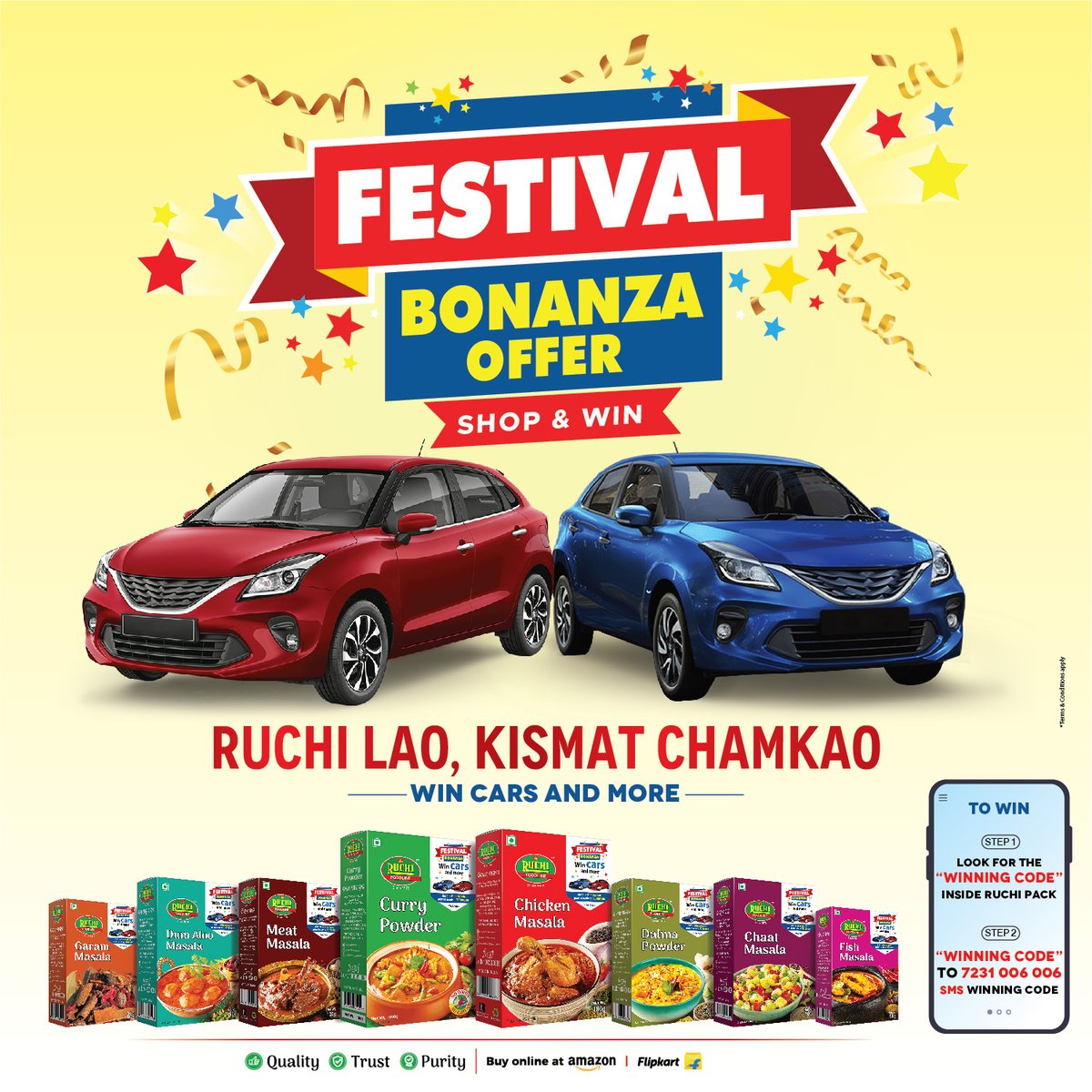 Buy Ruchi spices and shine the fortune.....The much-awaited Ruchi Festival Bonanza offer has started .Find the "winning Code" inside the Ruchi packet and SMS "winning code" to 7231006006 to participate in the Festival Bonanza offer and Get a chance to win lots of exciting prizes.