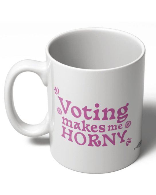 They&rsquo;re a 10 but don&rsquo;t vote? That&rsquo;s going to be a no for me. Participating in democracy is sexy 🥵 Shop
