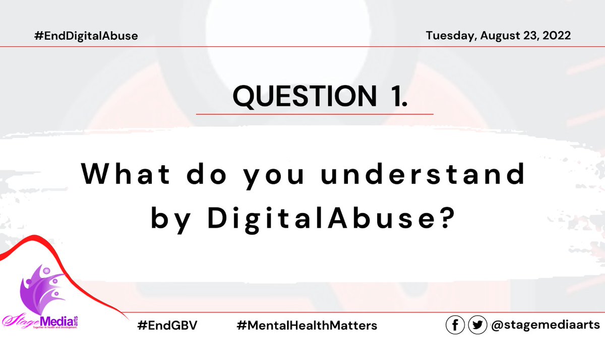 Question 1
What do you understand by #DigitalAbuse?

#EndDigitalAbuse
#EndGBV
#MentalHealthMatters