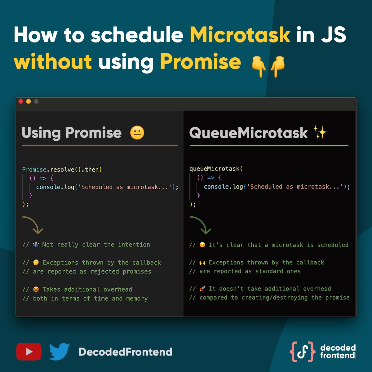DecodedFrontend's tweet image. #FrontendSnack 15💡 A microtask is a function that is executed asynchronously after the execution stack gets empty but before returning control to the event loop. All promise callbacks run in the microtask queue but there is also a better way👇

#js #TypeScript #frontenddev