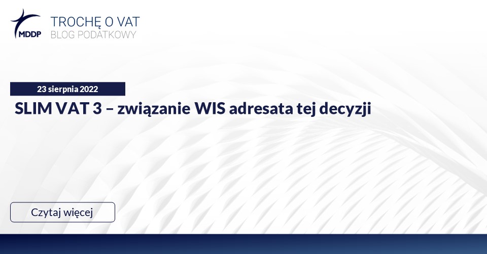 MDDP_Polska's tweet photo. Nowelizacja przepisów ustawy o #VAT pod nazwą SLIM VAT 3 proponuje, że WIS stanie się wiążący dla podmiotu, na wniosek którego został wydany. Nie tylko jak ma to miejsce dotychczas dla organu.

#WIĘCEJ we wpisie na blogu MDDP "Trochę o VAT".

https://t.co/fmiFFDFjaD

#podatki https://t.co/fiQcNBTOn8