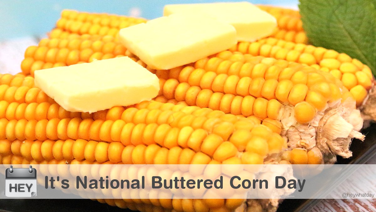 HeyWhatDay's tweet photo. It's National Buttered Corn Day!
#NationalButteredCornDay #ButteredCornDay #ButteredCorn https://t.co/jKqT0EwGZj