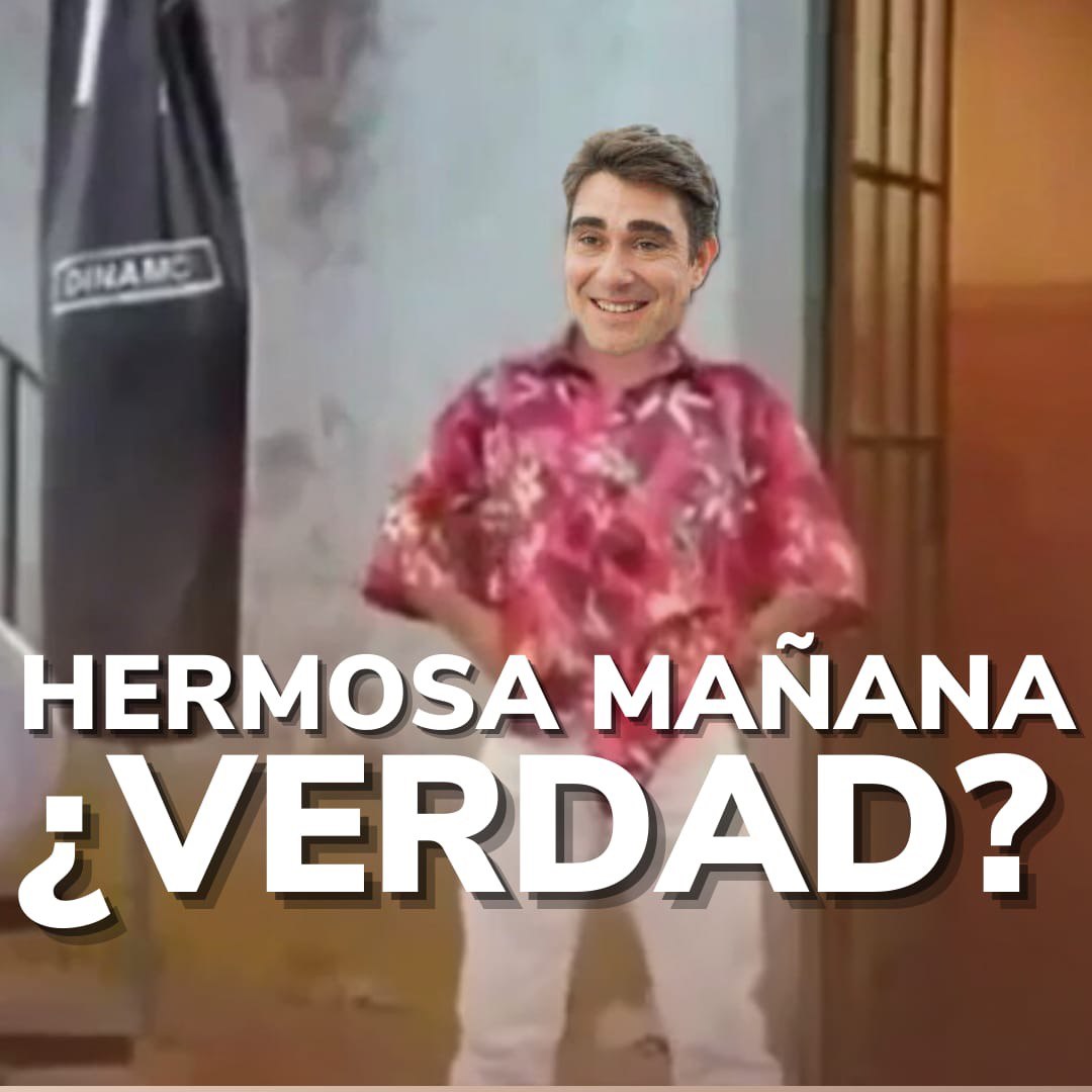 Hermosa mañana ¿Verdad?