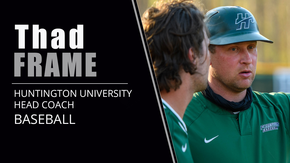 Huntington Foresters (@hu_sports) on Twitter photo Baseball: Thad Frame Named Next HU Baseball Coach
 - huathletics.com/article/6813 Baseball: Thad Frame Named Next HU Baseball Coach
 - huathletics.com/article/6813