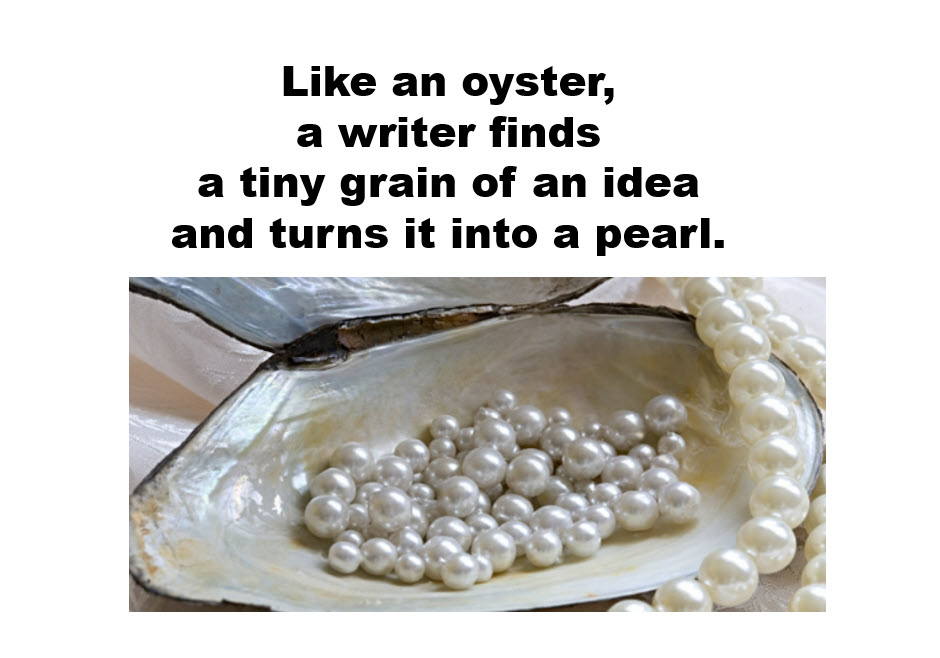 MichaelHRubin's tweet photo. Like an oyster, a writer finds a tiny grain of an idea and turns it into a pearl.

#amwriting #writers #writing #writinglife #writerslife 
Pic: https://t.co/Y8dsgPK36W https://t.co/g9qpBK53CM