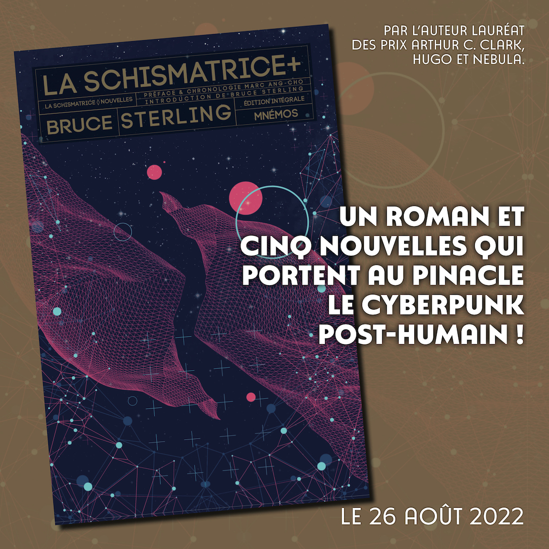 Les éditions Mnémos (@editionsmnemos) on Twitter photo Le 26 août, une nouvelle Intégrale de la SF sera disponible !
Avec une préface et une chronologie de <a href="/MarcAngCho/">Marc Ang-Cho</a>, découvrez un roman et cinq nouvelles saisissantes et réalistes de l'évolution humaine dans l'espace, dans La Schismatrice + de Bruce Sterling ! Le 26 août, une nouvelle Intégrale de la SF sera disponible !
Avec une préface et une chronologie de <a href="/MarcAngCho/">Marc Ang-Cho</a>, découvrez un roman et cinq nouvelles saisissantes et réalistes de l'évolution humaine dans l'espace, dans La Schismatrice + de Bruce Sterling !