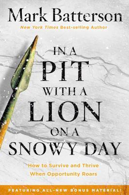 pdf [download] In a Pit with a Lion on a Snowy Day: How to Survive and  Thrive When Opportunity Roars BY Mark Batterson on Audiobook New / Twitter