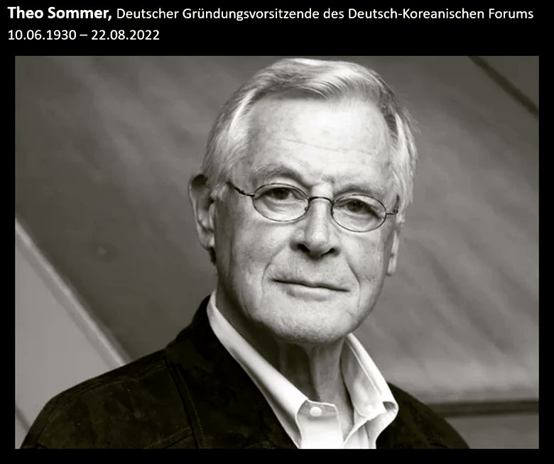 DeuKorForum's tweet photo. Tief betroffen nehmen wir Abschied von unserem lieben und geschätzten deutschen Gründungsvorsitzenden des Deutsch-Koreanischen Forums, Herrn Theo Sommer, der am 22. August 2022 im Alter von 92 Jahren verstorben ist.

Mit tiefem Mitgefühl,

Deutsch-Koreanisches Forum e. V. https://t.co/RnifX7tiXV