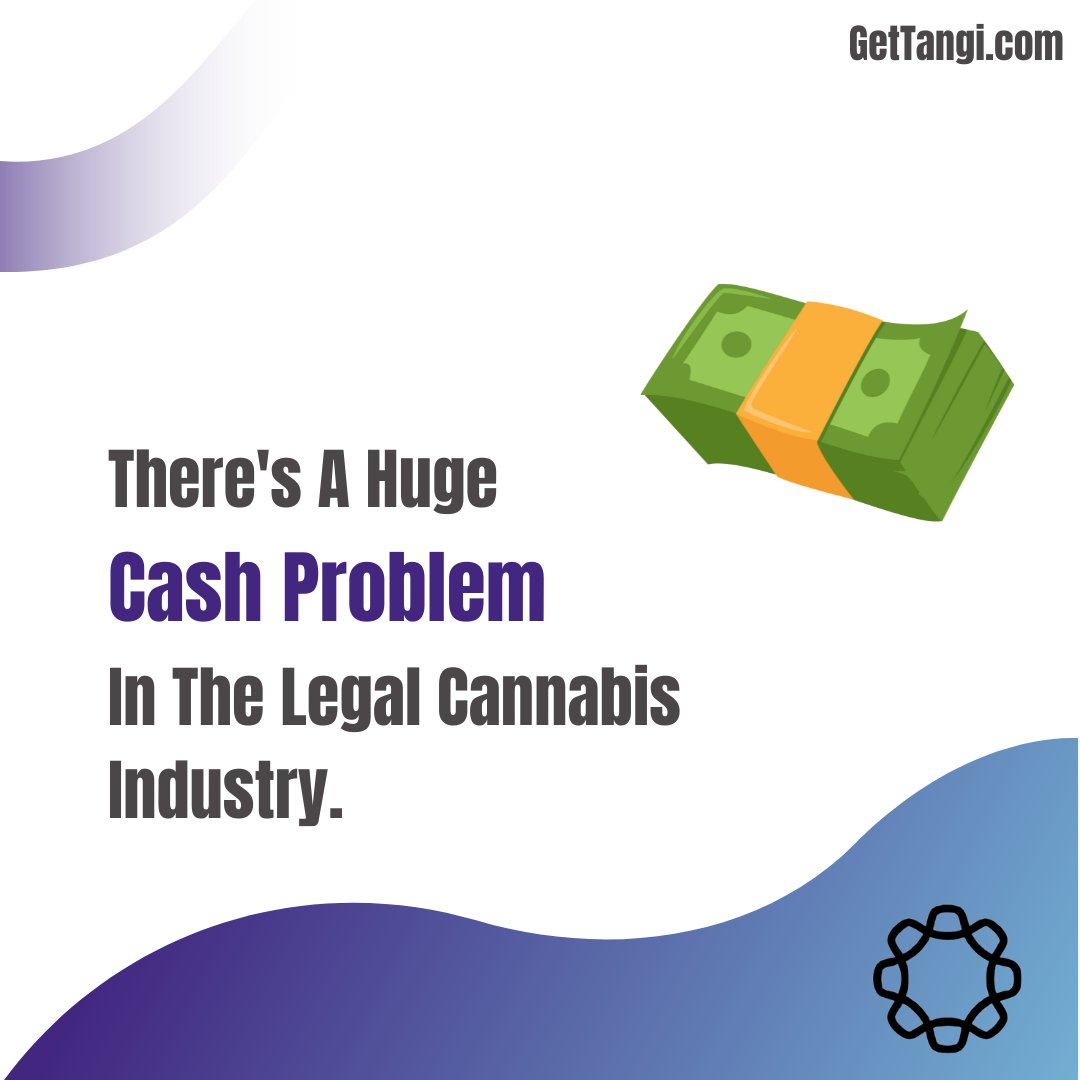 GetTangi's tweet photo. #Cash is a serious issue in the #LegalCannabis industry. Because of this merchants are subject to a high risk of burglary and robbery. 

#GetTangi aims to solve this problem through #blockchain technology. https://t.co/a8LVYZw2yE