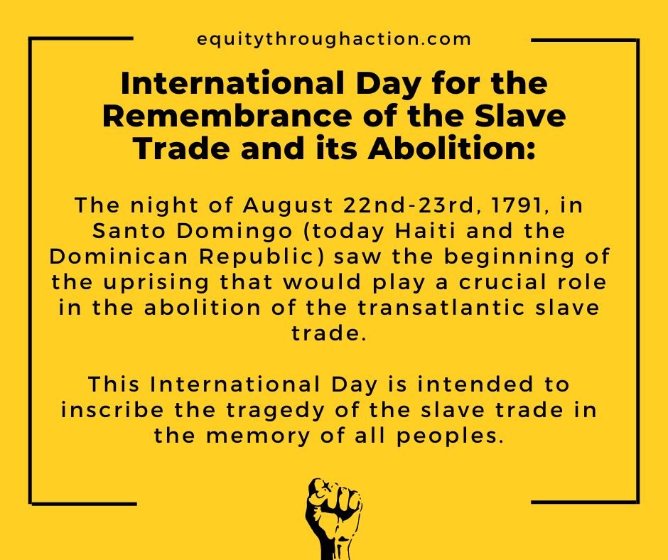 August 23rd marks The International Day for the Remembrance of the Slave Trade and its Abolition. Let us take this day to remember the lives that were lost during the long, tragic history of the transatlantic slave trade and honor those who stood up for what is right.