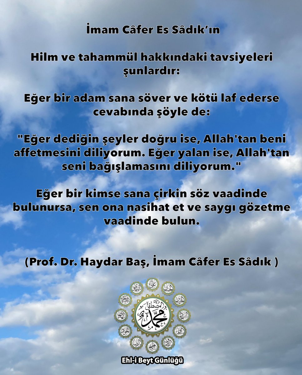 Ehli_Beytt's tweet photo. Ehl-i Beyt Günlüğü

İmam Cafer-es Sadık’ın 

Hilm ve tahammül hakkındaki tavsiyeleri şunlardır:

- Eğer bir adam sana söver ve kötü laf ederse cevabında şöyle de: 

#ehlibeyt #hzmuhammed #imamali #hzali #hzfatıma #hzhasan #imamhasan  #imamhüseyin #imamhussain https://t.co/OIkXGtkdYa