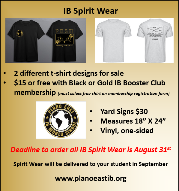 IB Spirit Wear ordering deadline is approaching at the end of the month.  Don't miss out on this opportunity for your student.  Free t-shirt with Black and Gold level IB Booster Club Memberships.
planoeastib.org