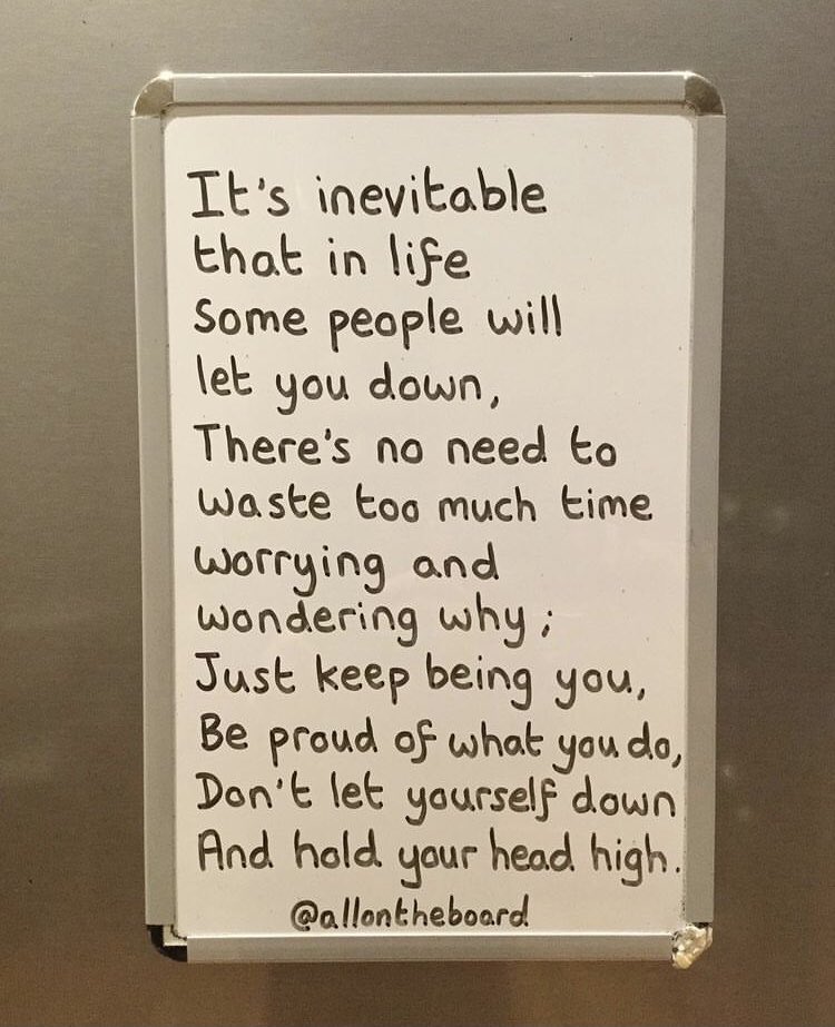 There will be times in life when people will let you down, but try not to let yourself down.